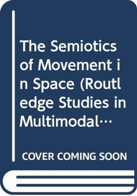 Book cover of: Semiotics of Movement in Space. By: Robert J. McMurtrie