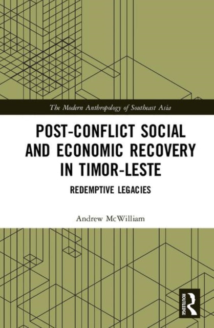 Book cover of: Post-Conflict Social and Economic Recovery in Timor-Leste. By: Andrew McWilliam