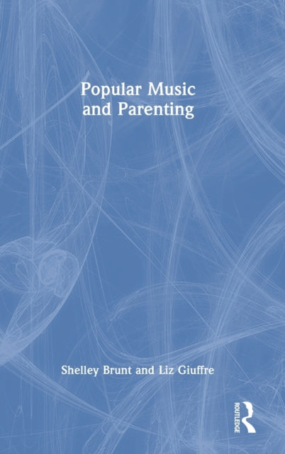 Book cover of: Popular Music and Parenting. By: Shelley Brunt