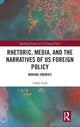 Book cover of: Rhetoric, Media, and the Narratives of US Foreign Policy. By: Adam Lusk
