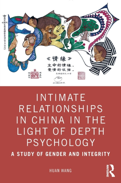 Book cover of: Intimate Relationships in China in the Light of Depth Psychology. By: Huan Wang