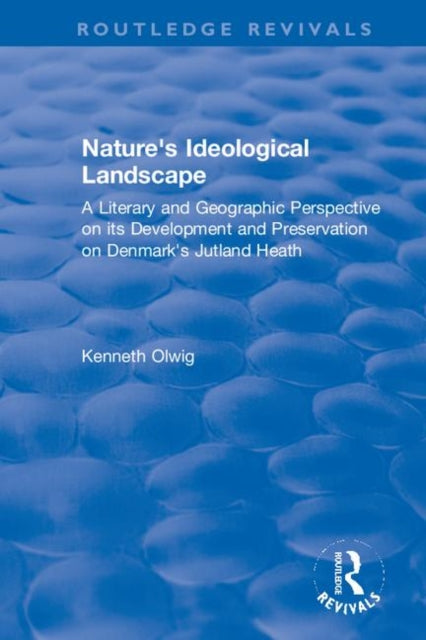 Book cover of: Nature's Ideological Landscape. By: Kenneth Olwig