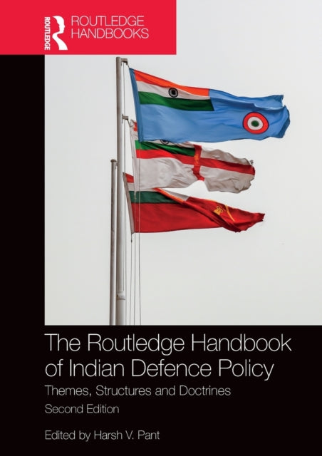 Book cover of: Routledge Handbook of Indian Defence Policy. By: Harsh V. Pant