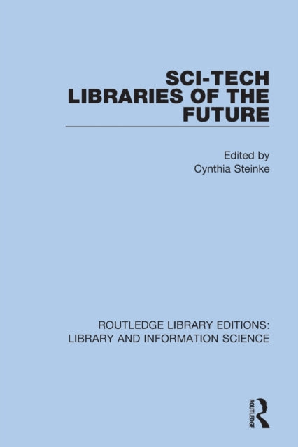 Book cover of: Sci-Tech Libraries of the Future. By: Cynthia A. Steinke