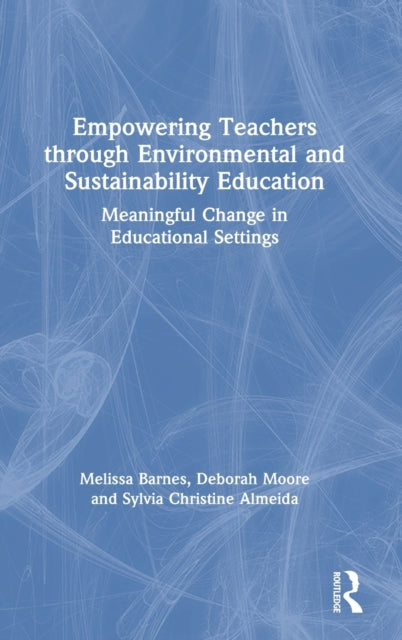 Book cover of: Empowering Teachers through Environmental and Sustainability Education. By: Melissa Barnes