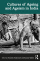 Book cover of: Cultures of Ageing and Ageism in India. By: Paromita Chakravarti