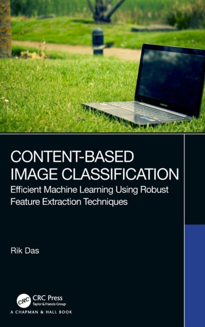 Book cover of: Content-Based Image Classification. By: Rik Das