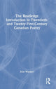 Book cover of: Routledge Introduction to Twentieth- and Twenty-First-Century Canadian Poetry. By: Erin Wunker