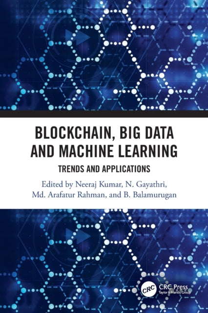 Book cover of: Blockchain, Big Data and Machine Learning. By: Neeraj Kumar