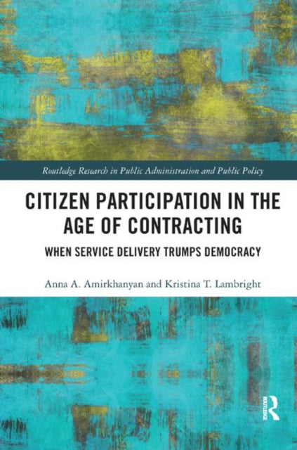 Book cover of: Citizen Participation in the Age of Contracting. By: Anna A. Amirkhanyan
