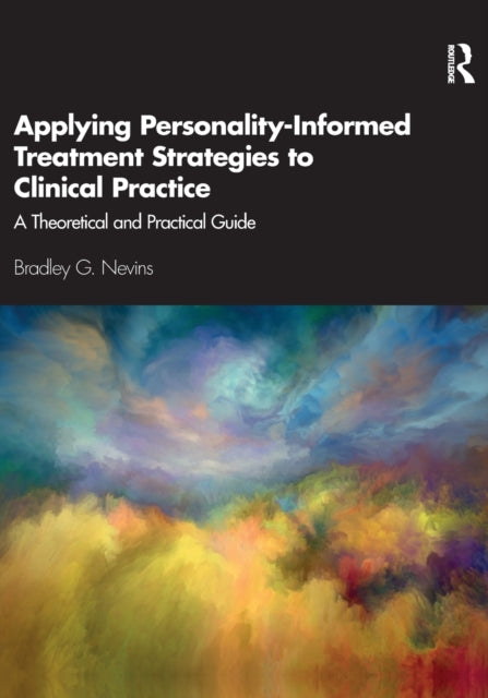 Book cover of: Applying Personality-Informed Treatment Strategies to Clinical Practice. By: Bradley G. Nevins