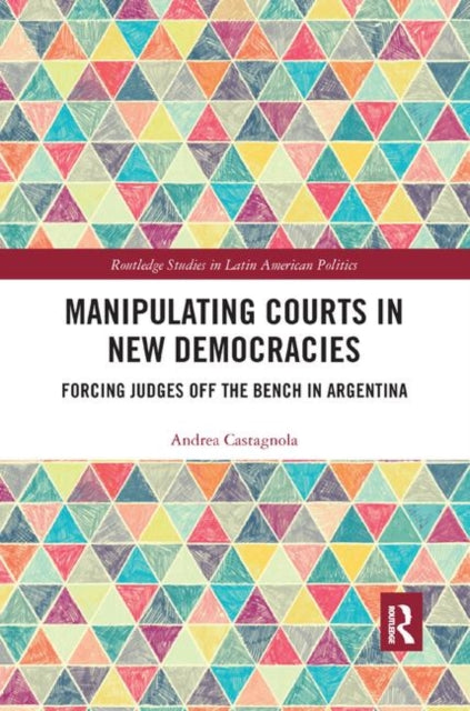 Book cover of: Manipulating Courts in New Democracies. By: Andrea Castagnola