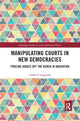 Book cover of: Manipulating Courts in New Democracies. By: Andrea Castagnola