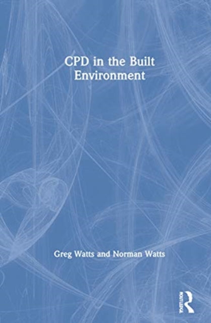 Book cover of: CPD in the Built Environment. By: Greg Watts