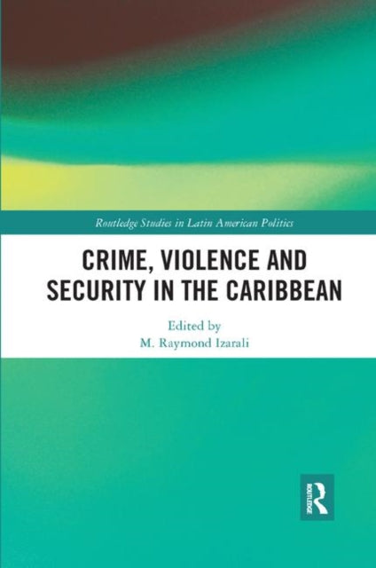 Book cover of: Crime, Violence and Security in the Caribbean. By: M. Raymond Izarali
