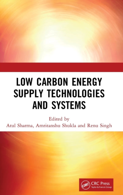 Book cover of: Low Carbon Energy Supply Technologies and Systems. By: Atul Sharma