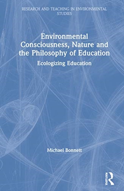 Book cover of: Environmental Consciousness, Nature and the Philosophy of Education. By: Michael Bonnett