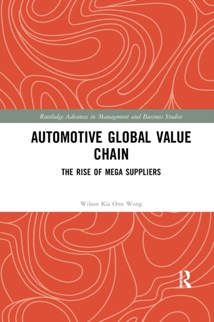 Book cover of: Automotive Global Value Chain. By: Wilson Kia Onn Wong