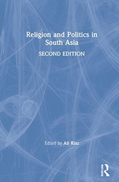 Book cover of: Religion and Politics in South Asia. By: Ali Riaz