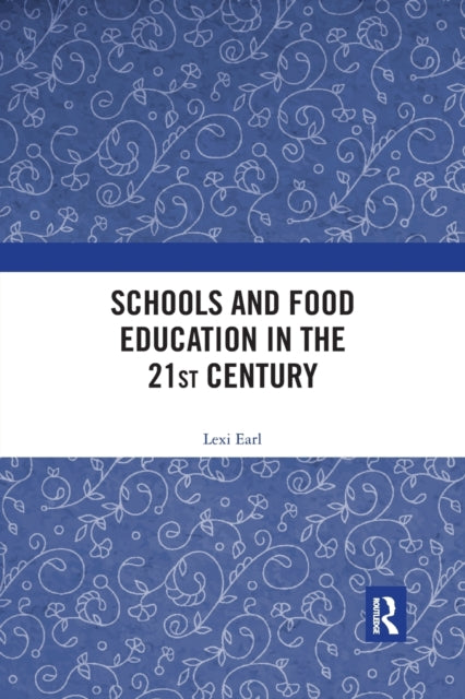 Book cover of: Schools and Food Education in the 21st Century. By: Lexi Earl