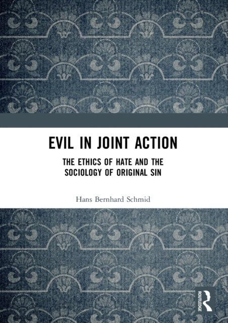 Book cover of: Evil in Joint Action. By: Hans Bernhard Schmid