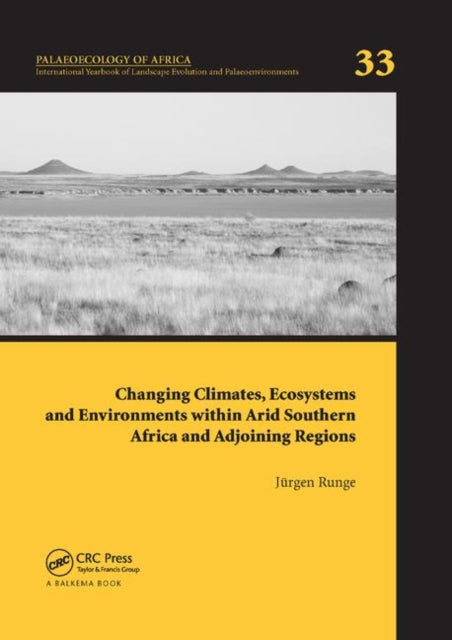 Book cover of: Changing Climates, Ecosystems and Environments within Arid Southern Africa and Adjoining Regions. By: Jürgen Runge
