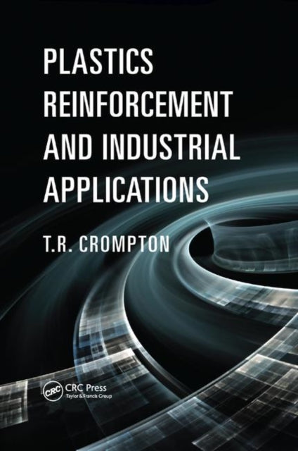 Book cover of: Plastics Reinforcement and Industrial Applications. By: T. R. Crompton