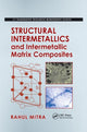 Book cover of: Structural Intermetallics and Intermetallic Matrix Composites. By: Rahul Mitra