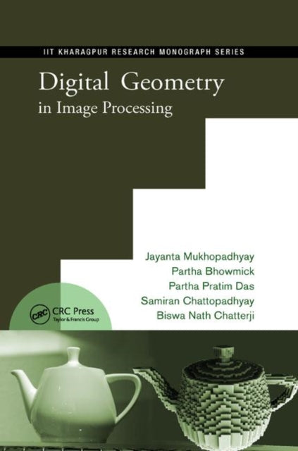 Book cover of: Digital Geometry in Image Processing. By: Jayanta Mukhopadhyay