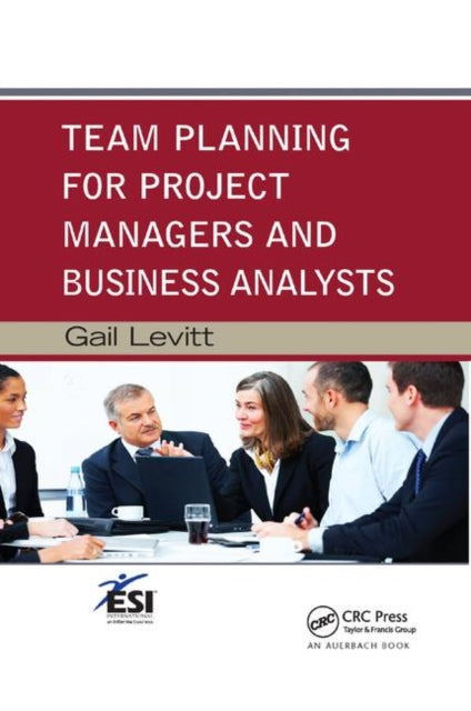 Book cover of: Team Planning for Project Managers and Business Analysts. By: Gail Levitt