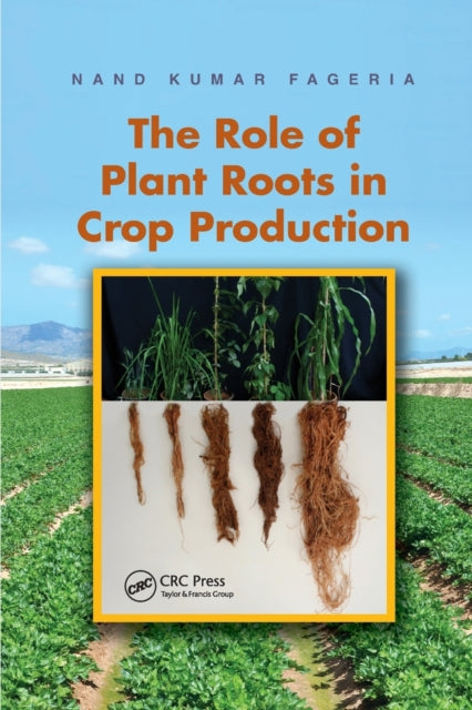 Book cover of: Role of Plant Roots in Crop Production. By: Nand Kumar Fageria