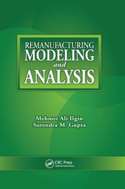Book cover of: Remanufacturing Modeling and Analysis. By: Mehmet Ali Ilgin