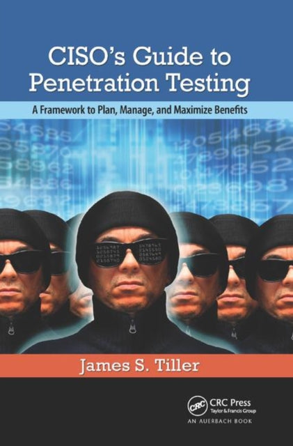 Book cover of: CISO's Guide to Penetration Testing. By: James S. Tiller