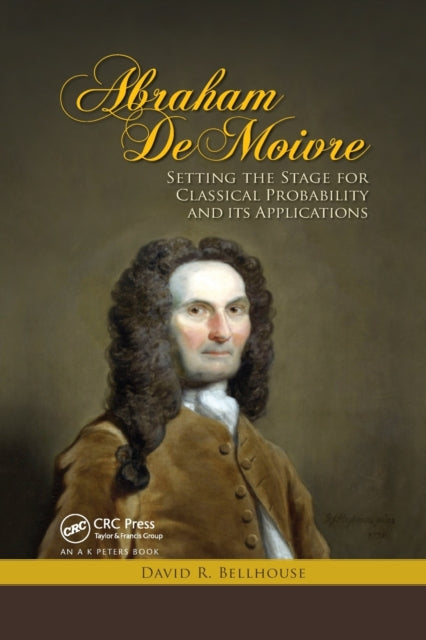 Book cover of: Abraham De Moivre. By: David  R. Bellhouse