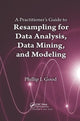 Book cover of: Practitioner’s Guide to Resampling for Data Analysis, Data Mining, and Modeling. By: Phillip Good