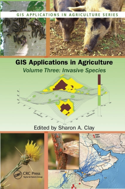 Book cover of: GIS Applications in Agriculture, Volume Three. By: Sharon A. Clay
