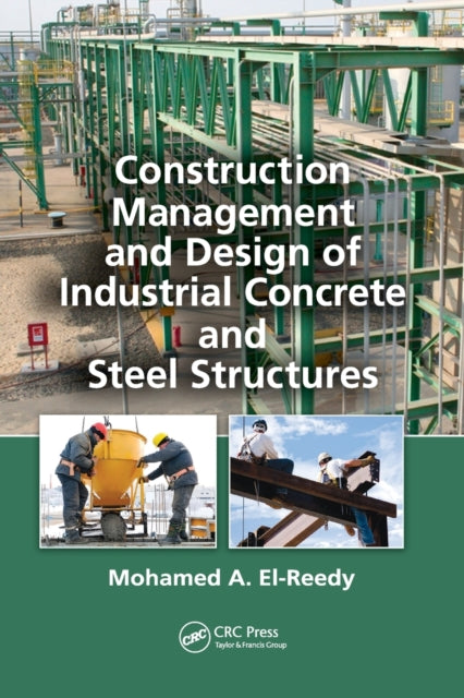 Book cover of: Construction Management and Design of Industrial Concrete and Steel Structures. By: Mohamed A. El-Reedy