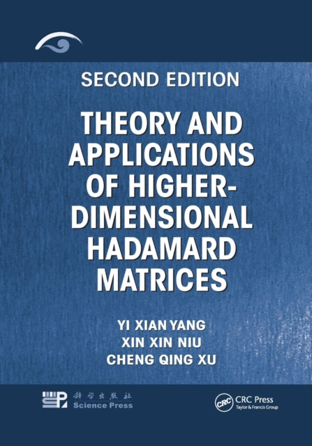 Book cover of: Theory and Applications of Higher-Dimensional Hadamard Matrices, Second Edition. By: Yi Xian Yang