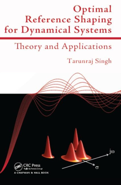 Book cover of: Optimal Reference Shaping for Dynamical Systems. By: Tarunraj Singh