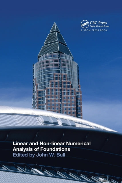 Book cover of: Linear and Non-linear Numerical Analysis of Foundations. By: John W. Bull