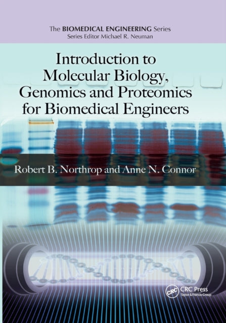 Book cover of: Introduction to Molecular Biology, Genomics and Proteomics for Biomedical Engineers. By: Robert B. Northrop