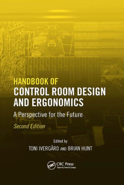 Book cover of: Handbook of Control Room Design and Ergonomics. By: Toni Ivergard