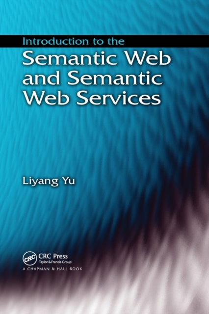 Book cover of: Introduction to the Semantic Web and Semantic Web Services. By: Liyang Yu