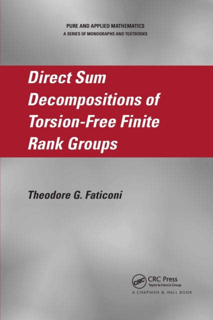 Book cover of: Direct Sum Decompositions of Torsion-Free Finite Rank Groups. By: Theodore G. Faticoni
