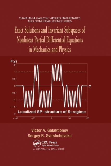 Book cover of: Exact Solutions and Invariant Subspaces of Nonlinear Partial Differential Equations in Mechanics and Physics. By: Victor a. Galaktionov
