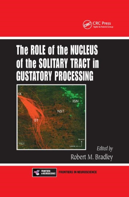 Book cover of: Role of the Nucleus of the Solitary Tract in Gustatory Processing. By: Robert M. Bradley