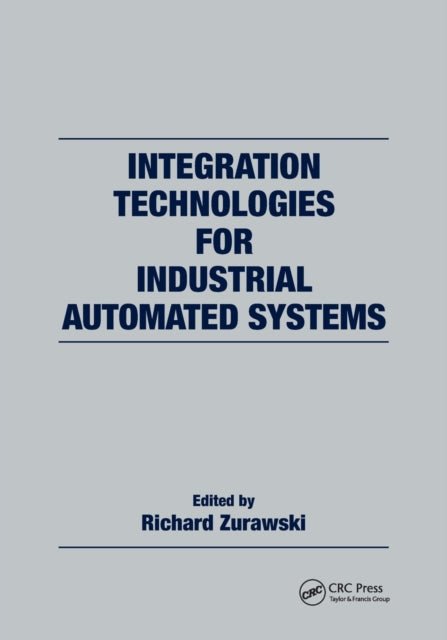 Book cover of: Integration Technologies for Industrial Automated Systems. By: Richard Zurawski