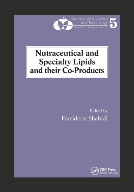 Book cover of: Nutraceutical and Specialty Lipids and their Co-Products. By: Fereidoon Shahidi