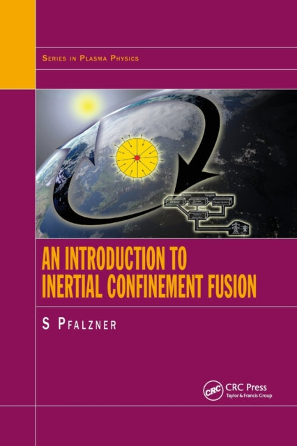 Book cover of: Introduction to Inertial Confinement Fusion. By: Susanne Pfalzner