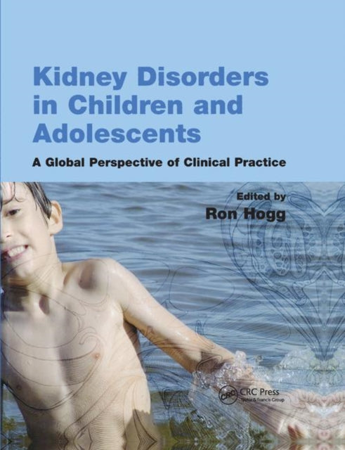 Book cover of: Kidney Disorders in Children and Adolescents. By: Ron J. Hogg